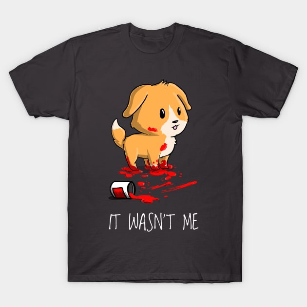 It Wasn't Me T-Shirt by transformingegg